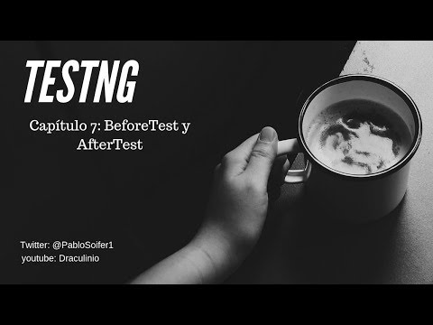 Tutorial TestNG Capítulo 7: Beforetest y  Aftertest