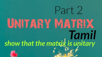Unitary Matrix | Tamil | Show that the matrix is unitary ( Tamil )