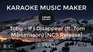 Tobu - If I Disappear (ft. Tom Mårtensson) [NCS Release] Letra/Lyrics  /Karaoke