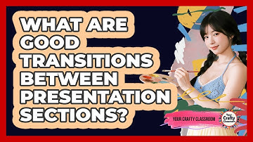What Are Good Transitions Between Presentation Sections?