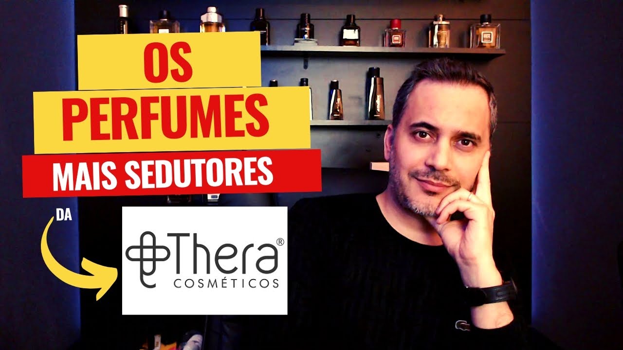 OS PERFUMES MAIS SEDUTORES DA THERA COSMÉTICOS