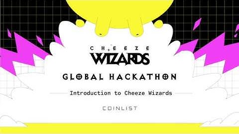 Cheeze Wizards + CoinList Hackathon: Cheeze Wizards Introductory Workshop