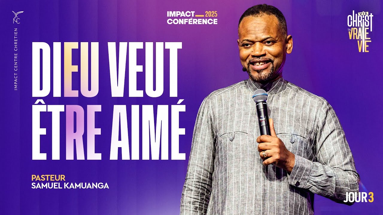 J3 - Dieu veut être aimé - IC2025 - Pasteur Samuel KAMUANGA