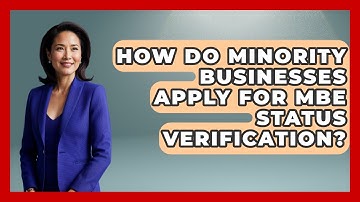 How Do Minority Businesses Apply For MBE Status Verification? - Minority Business Success Experts