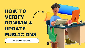 How To Verify A Domain In Microsoft 365 & Update Public DNS