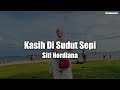 [VIDEO LIRIK] Siti Nordiana - Kasih Di Sudut Sepi