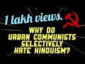 Why Communists hate Hinduism?