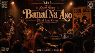 Banal Na Aso (Soul Jazz Cover)  Yano