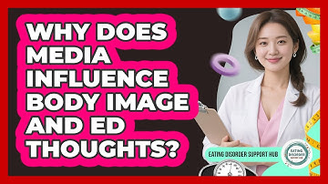 Why Does Media Influence Body Image And ED Thoughts? - Eating Disorder Support Hub