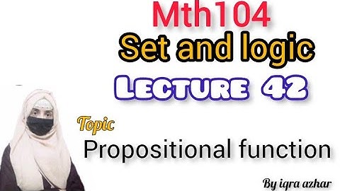 Mth104  lecture no  42 ||(sets and logics)||#mth104#sets #logics#iqraazhar||Propositional function