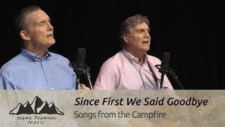 SINCE FIRST WE SAID GOODBYE -Mark Pearson & Mike McCoy Campfire 26 chords