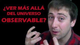 ¿Podemos VER más allá del UNIVERSO OBSERVABLE? | PREGUNTAS CURIOSAS