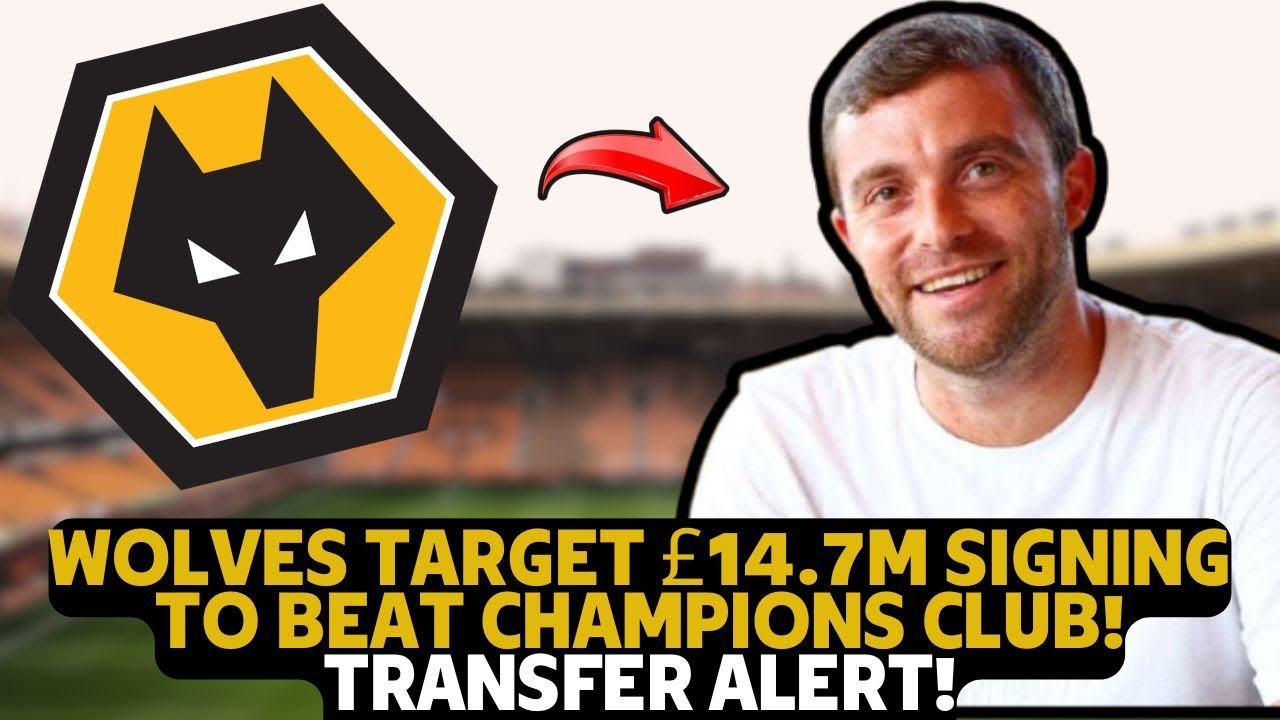 🟡⚫CLEAR PLAN: WOLVES TARGET £14.7M SIGNING AHEAD OF CHAMPS CLUB! LATEST ...