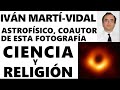 CIENCIA y RELIGIÓN | IVAN MARTÍ, astrofísico.