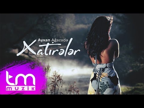 Ayxan Ağazadə - Xatirələr | Azeri Music [OFFICIAL]