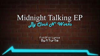 Midnight Talking EP - Clock N' Works (Full EP w/ Lyrics)