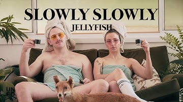 Slowly Slowly - Jellyfish [Official Music Video]