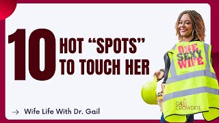 10 Hot “SPOTS” To Touch Her | Sexologist Dr. Gail Crowder