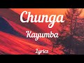 Kayumba - Chunga ( Lyrics Video ) 🎵