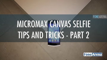 Micromax Canvas Selfie - Tips and Tricks - Part 2