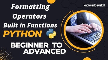 3.7 Formatting Operators in Python | Built in Functions | Python from Scratch | knowledge4skill