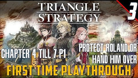 Chapter 4 to 7 Part 1  - First Time Walkthrough | Triangle Strategy