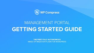 Famous Getting Started Guide - WP Compress Management Portal Wealth
