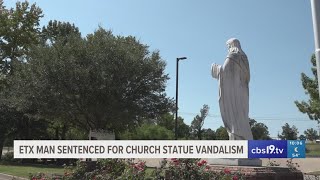 Man sentenced to state jail for vandalizing Jesus statue at East Texas church
