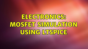 Electronics: MOSFET simulation using LTspice (2 Solutions!!)