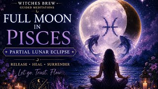 August 2026 | Full Moon In Pisces Partial Lunar Eclipses Guided Meditation | 432 Hz✨🌕🐟