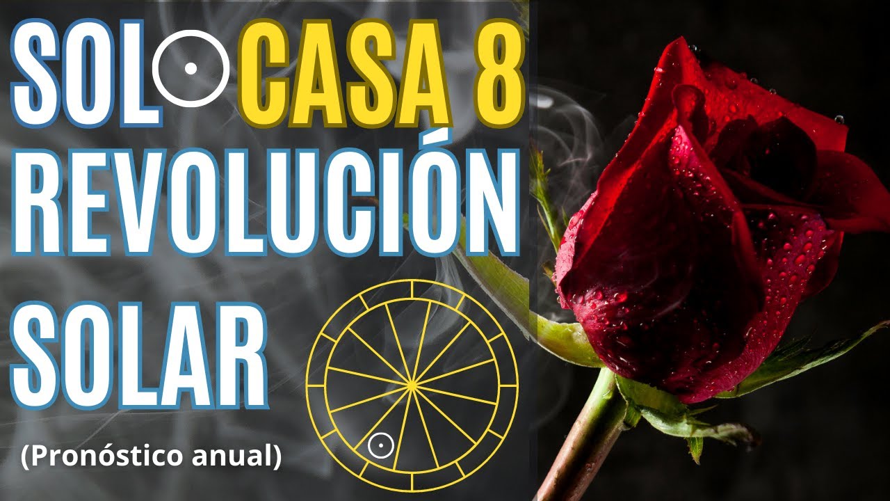 Sol casa 8 revolución solar. Muerte y renacimiento. Pronóstico. Año de