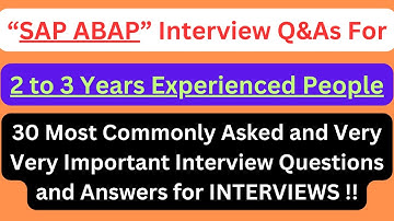 "SAP ABAP Interview Q&As for 2 to 3 Years Experienced", Most Commonly Asked SAP ABAP Interview Q&As!