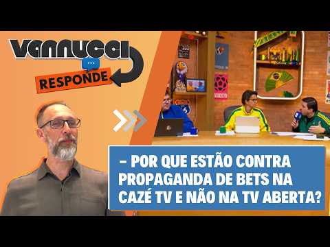 POR QUE ESTÃO CONTRA PROPAGANDA DE BETS NA CAZÉ TV E NÃO NA TV ABERTA? VANNUCCI RESPONDE