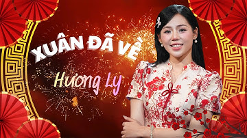 XUÂN ĐÃ VỀ - HƯƠNG LY | VERSION TẾT 2026
