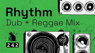 Rhythm | Dub + Reggae Mix