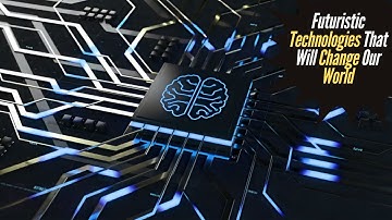 5 Futuristic Technologies That Will Change Our World by 2030