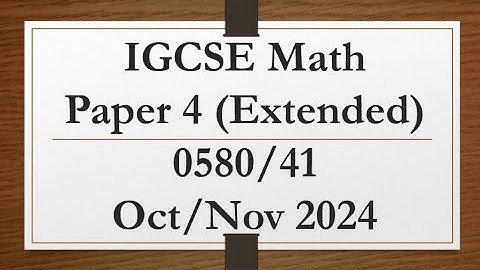 IGCSE Mathematics Paper 4 (Extended) 0580/41 Oct/Nov 2024