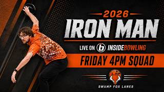 2026 Iron Man Bowling Tournament | Friday 4PM Squad