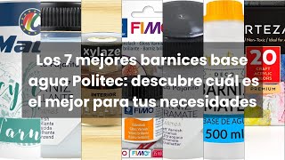 Los 7 Mejores Barnices Base Agua Politec Descubre Cuál Es El Mejor Para Tus Necesidades