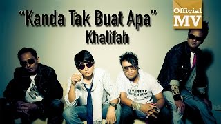 Khalifah - Kanda Tak Buat Apa (Official Music Video) chords