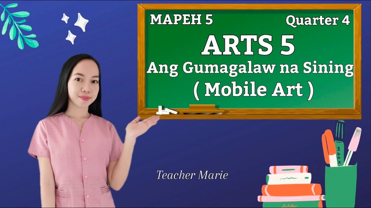 ARTS 5 QUARTER 4 ANG GUMAGALAW NA SINING O PAGGAWA NG MOBILE ART MAPEH 5 VIDEO LESSON MELC