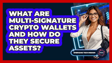 What Are Multi-signature Crypto Wallets And How Do They Secure Assets? - Emerging Tech Insider
