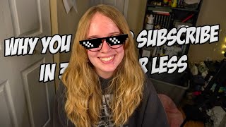 Why You Should Subscribe To My Channel In 30 Seconds Or Less