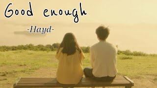 Hayd - Good Enough (Vietsub/Lyrics)