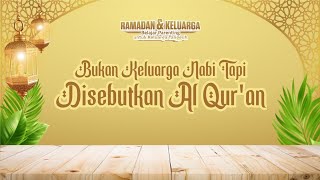 Bukan Keluarga Nabi namun Disebutkan dalam Al-Qur'an | Ustaz H. Ridwan Hamidi, Lc., MA.