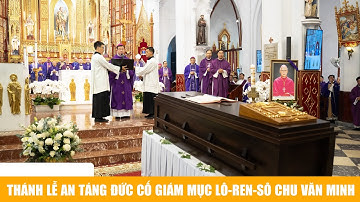 Thánh lễ an táng Đức cố Giám mục Lô-ren-sô Chu Văn Minh: Vị mục tử trọn đời tín trung