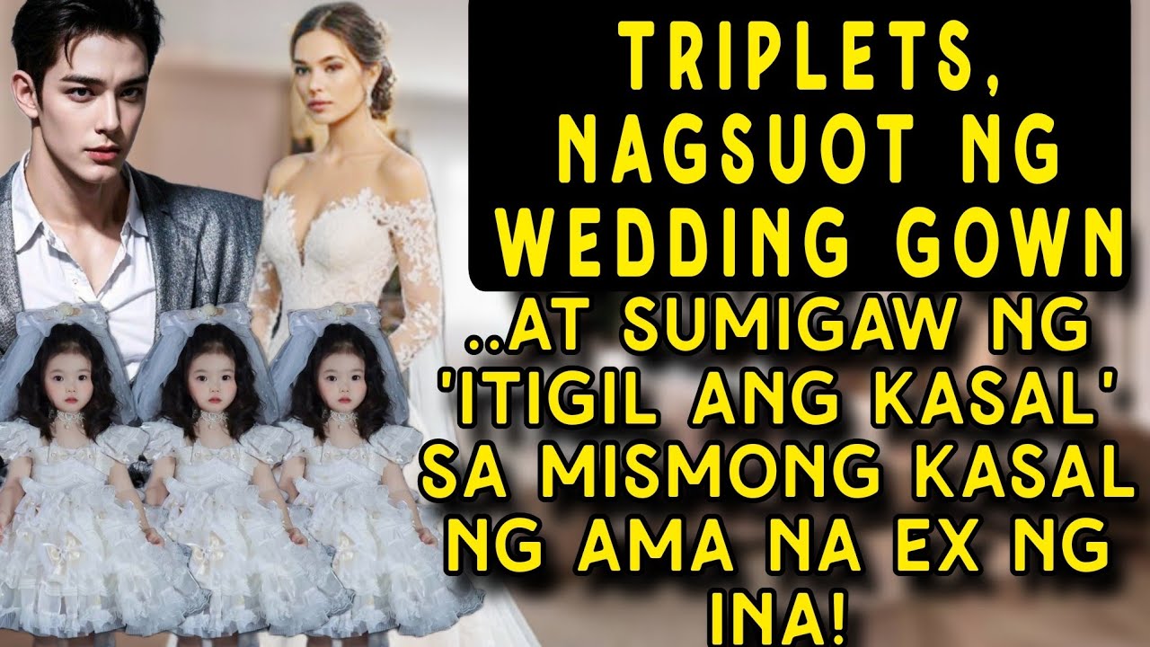 TRIPLETS,NAGSUOT NG WEDDING GOWN AT SUMIGAW NG ITIGIL ANG KASAL SA MISMONG KASAL NG AMA NA EX NG INA