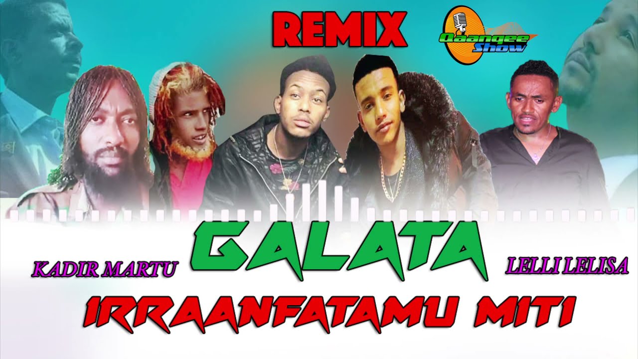 Remix Kadir Martu fi Lelli Lelisa Galata Irraanfatamu miti-New  Oromo Music 2021 ( Official Video)