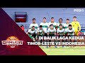 DI BALIK LAGA KEDUA TIMNAS INDONESIA KONTRA TIMOR-LESTE | TIMNAS SENIOR