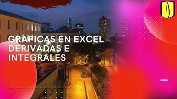 Gráficas en excel derivadas e integrales